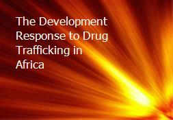 The Development Response to Drug Trafficking in Africa Powerpoint Presentation