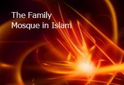 The Family Mosque in Islam Powerpoint Presentation