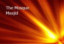 The Mosque - Masjid Powerpoint Presentation