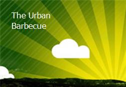 The Urban Barbecue Powerpoint Presentation