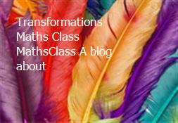 Transformations Maths Class MathsClass A blog about Powerpoint Presentation
