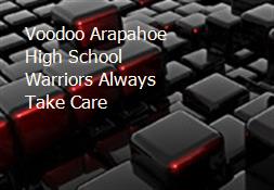 Voodoo Arapahoe High School Warriors Always Take Care Powerpoint Presentation