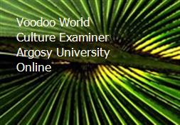Voodoo World Culture Examiner Argosy University Online Powerpoint Presentation