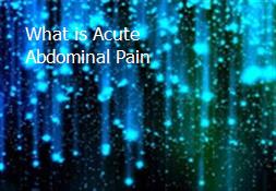 What is Acute Abdominal Pain Powerpoint Presentation