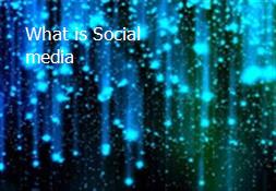 What is Social media Powerpoint Presentation