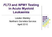 FLT3 and NPM1 Testing in Acute Myeloid Leukaemia (AML) Powerpoint Presentation