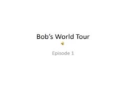 Bobs World Tour PowerPoint Presentation
