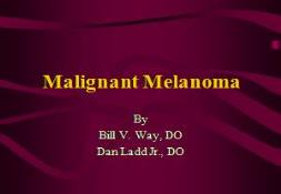 Malignant Melanoma PowerPoint Presentation