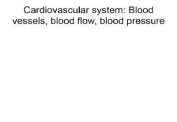 Cardiovascular system-Blood vessels blood flow blood pressure PowerPoint Presentation