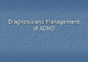 Diagnosis and Management of ADHD Powerpoint Presentation