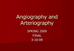 Arteriography and Angiography PowerPoint Presentation