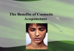 The Benefits of Cosmetic Acupuncture PowerPoint Presentation