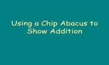 Addition using a Chip Abacus PowerPoint Presentation