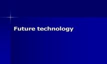 Future technology PowerPoint Presentation