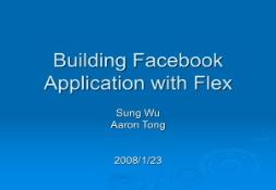 Building Facebook Application with Flex for Beginners PowerPoint Presentation