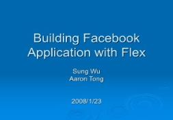 Building Facebook Application with Flex for Beginners PowerPoint Presentation