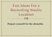 Fun Ideas For Recording Studio Location Powerpoint Presentation