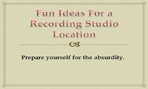 Fun Ideas For Recording Studio Location PowerPoint Presentation