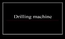 Drilling machine AIMES Srinivas Integrated Campus Mukka PowerPoint Presentation