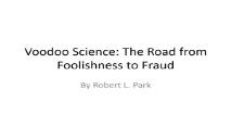 Voodoo Science The Road from Foolishness to Fraud PowerPoint Presentation