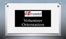 Volunteer Orientation Mothers Against Drunk Driving PowerPoint Presentation