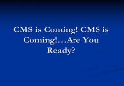 CMS is coming PowerPoint Presentation