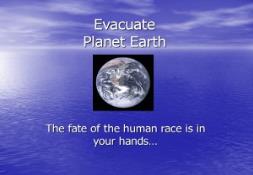 Evacuate Planet Earth PowerPoint Presentation