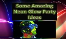 Some Amazing Neon Glow Party Ideas PowerPoint Presentation