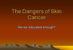 The Dangers of Skin Cancer PowerPoint Presentation