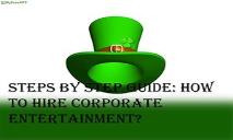 Steps by Step Guide: How to Hire Corporate Entertainment? PowerPoint Presentation