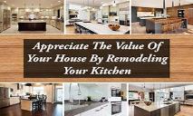 Appreciate The Value Of Your House By Remodeling Your Kitchen PowerPoint Presentation