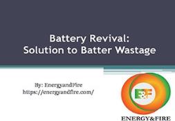 Battery Revival: Solution to Batter Wastage PowerPoint Presentation