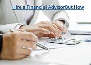 Hire a financial advisor but how Powerpoint Presentation