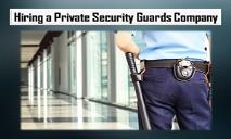 Hiring a Private Security Guards Company PowerPoint Presentation