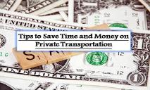 Tips to Save Time and Money on Private Transportation PowerPoint Presentation