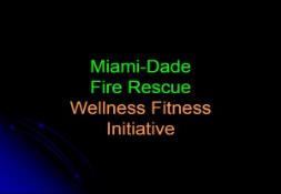 Miami-Dade Fire Rescue Firefighter Fitness Pilot Program PowerPoint Presentation