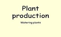 Plant Production Watering PowerPoint Presentation