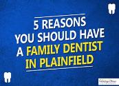 5 Reasons You Should Have A Family Dentist In Plainfield Powerpoint Presentation