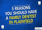 5 Reasons You Should Have A Family Dentist In Plainfield Powerpoint Presentation
