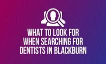 What to Look for When Searching for Dentists in Blackburn PowerPoint Presentation