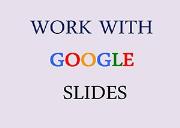 Work with Google Slides Powerpoint Presentation