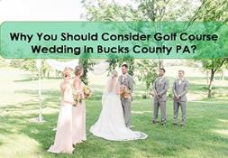 Why You Should Consider Golf Course Wedding In Bucks County PA? PowerPoint Presentation
