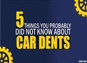 5 things you probably did not know about car dents Powerpoint Presentation
