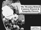 The Meaning Behind Common Funeral & Sympathy Flowers Powerpoint Presentation