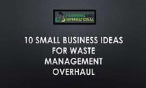 10 Small Business Ideas For Waste Management Overhaul PowerPoint Presentation