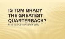 Is Tom Brady the greatest quarterback PowerPoint Presentation