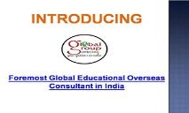 Foremost Global Educational Overseas Consultant in India PowerPoint Presentation
