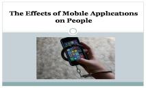 The Effects of Mobile Applications on People PowerPoint Presentation