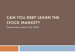 Can you Deep Learn the Stock Market? PowerPoint Presentation
