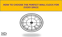 How to Choose the Perfect Wall Clock for Every Space PowerPoint Presentation